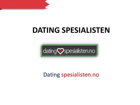 DATING SPESIALISTEN Dating spesialisten.no. DatingSpesialisten.no try to give you the most current information and facts about all the reported dating.