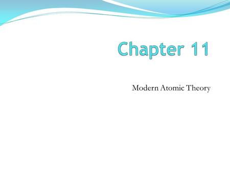 Modern Atomic Theory. 11.1-11.2 Electromagnetic Radiation Electromagnetic radiation – forms of radiant energy (light in all its varied forms) Electromagnetic.