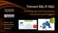 Transact SQL (T-SQL) Creating Stored Procedures, Functions and Triggers SoftUni Team Technical Trainers Software University