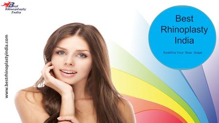 Best Rhinoplasty India Redefine Your Nose Shape www.bestrhinoplastyindia.com.