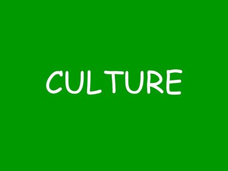 CULTURE What is culture? The way of life of a group of people who share similar beliefs and customs –T–These are called “cultural traits” –L–Language,