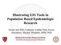 Stanford Prevention Research Center Stanford University School of Medicine Illustrating GIS Tools in Population Based Epidemiologic Research David Ahn.