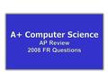 © A+ Computer Science - www.apluscompsci.com Visit us at www.apluscompsci.com Full Curriculum Solutions www.apluscompsci.com M/C Review Question Banks.