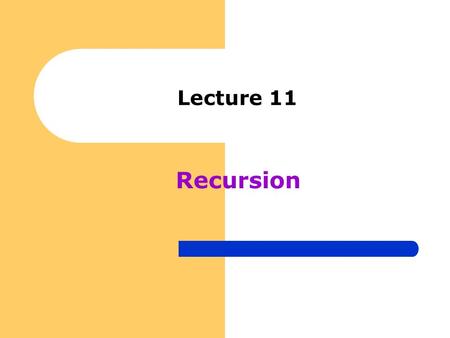 Lecture 11 Recursion. A recursive function is a function that calls itself either directly, or indirectly through another function; it is an alternative.