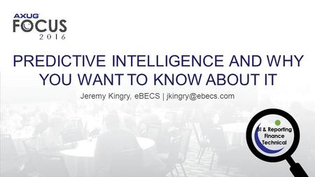 Jeremy Kingry, eBECS | PREDICTIVE INTELLIGENCE AND WHY YOU WANT TO KNOW ABOUT IT.