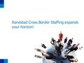 Randstad Cross Border Staffing expands your horizon!