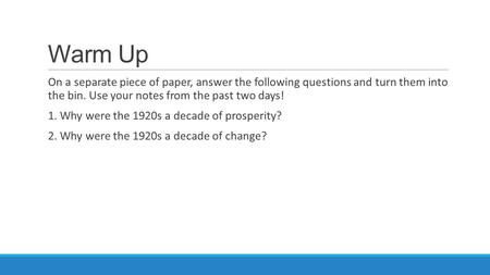 Warm Up On a separate piece of paper, answer the following questions and turn them into the bin. Use your notes from the past two days! 1. Why were the.