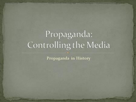 Propaganda in History. Purposes: To convince the public to fight. (It is necessary to fight.) To show that action must be taken against an inferior race,