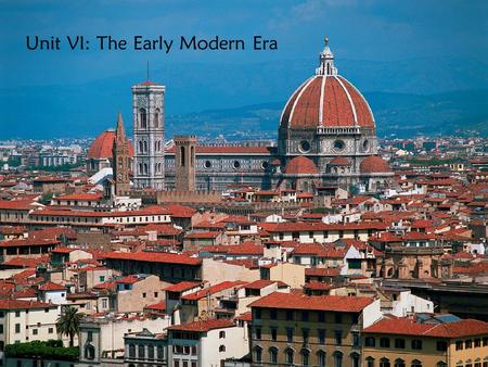 Unit VI: The Early Modern Era. The Scientific Revolution.