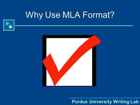 Purdue University Writing Lab Why Use MLA Format?