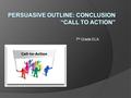 7 th Grade ELA. This Tutorial Will Focus on…  The Purpose of a Call to Action  How to write a Call to Action  Call to Action Sentence Starters  Call.