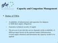 1 Capacity and Congestion Management Duties of TSOs - Availability of infrastructure and capacities for shippers to fulfil their supply obligations - Guarantee.