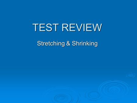 TEST REVIEW Stretching & Shrinking. 1. The ratio of two adjacent side lengths of a rectangle is Which of these could be the ratio of two adjacent side.