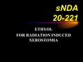 SNDA 20-221 ETHYOL FOR RADIATION INDUCED XEROSTOMIA.