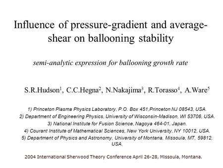 Influence of pressure-gradient and average- shear on ballooning stability semi-analytic expression for ballooning growth rate S.R.Hudson 1, C.C.Hegna 2,