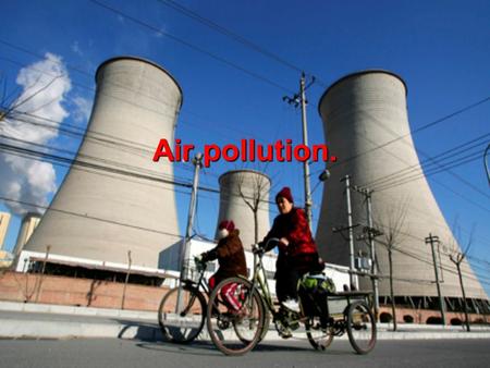 Air pollution..  Pollution of the atmosphere by toxic substances is called air pollution.  Air pollution has dramatically increased due to human activity.