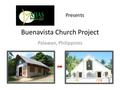 Buenavista Church Project Palawan, Philippines Presents.