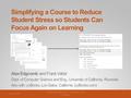 1Jun. 20, 2016 © 2016 Alex Edgcomb / Frank Vahid – UCR / zyBooks Simplifying a Course to Reduce Student Stress so Students Can Focus Again on Learning.