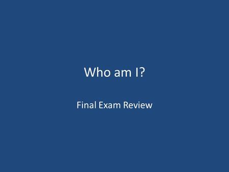 Who am I? Final Exam Review. Who am I? I wrote Animal Farm.