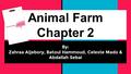 Animal Farm Chapter 2 By: Zahraa Aljebory, Batoul Hammoud, Celeste Mado & Abdallah Sebai.