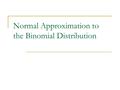 Normal Approximation to the Binomial Distribution.