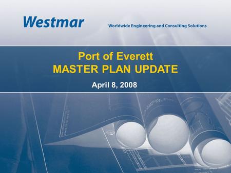 Port of Everett MASTER PLAN UPDATE April 8, 2008.