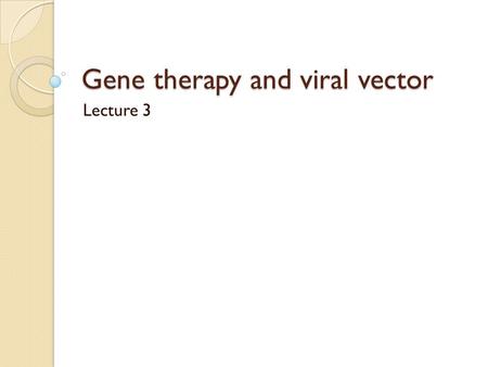 Gene therapy and viral vector