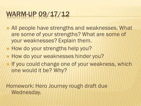  All people have strengths and weaknesses. What are some of your strengths? What are some of your weaknesses? Explain them.  How do your strengths help.