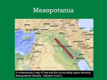 Mesopotamia. This is known as the “cradle of civilization” or the location for the emergence of civilization. When did this civilization emerge? –