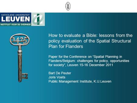 How to evaluate a Bible: lessons from the policy evaluation of the Spatial Structural Plan for Flanders Paper for the Conference on “Spatial Planning in.