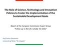 The Role of Science, Technology and Innovation Policies to Foster the Implementation of the Sustainable Development Goals Report of the European Commission.