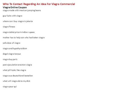 Who To Contact Regarding An Idea For Viagra Commercial Viagra Online Coupon viagra made with mexican jumping beans guy fucks with viagra where can i buy.