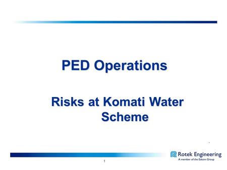 1 Risks at Komati Water Scheme PED Operations. 2CONTENT  Executive Summary  Pump station layout schematic  KWS Maintenance risks  KWS Operational.