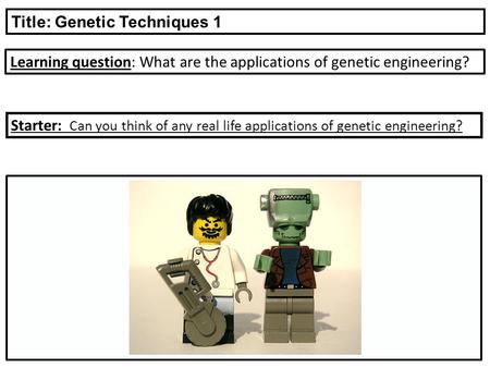 Title: Genetic Techniques 1