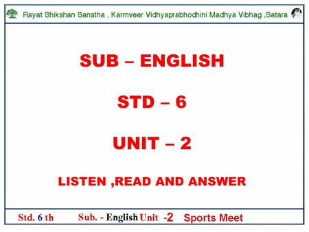 SUB – ENGLISH STD – 6 UNIT – 2 LISTEN,READ AND ANSWER.