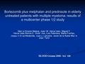 Bortezomib plus melphalan and prednisole in elderly untreated patients with multiple myeloma: results of a multicenter phase 1/2 study Marı´a-Victoria.