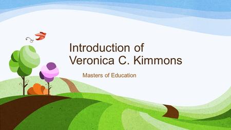 Introduction of Veronica C. Kimmons Masters of Education.