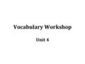 Vocabulary Workshop Unit 4. FORM “to form, to establish” Misinformation: noun –Untrue or wrong information The North Vietnamese circulated misinformation.