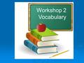 Workshop 1 Vocabulary Workshop 2 Vocabulary. Contagious  Spreadable by touch or through the air  Name some things that are contagious.  Sneezing lesson!