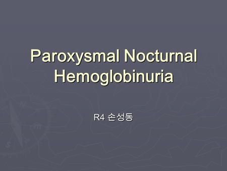 Paroxysmal Nocturnal Hemoglobinuria