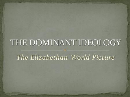 The Elizabethan World Picture. Many have written about a shared cultural and cosmological view of order during the Elizabethan period: Tillyard’s Elizabethan.