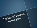 Historical Person of the year. Person of the Year   TIME's Person of the Year is bestowed by the editors on the person or persons who most affected.