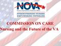 COMMISSION ON CARE Nursing and the Future of the VA.