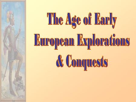 A Map of the Known World, pre- 1492 Motives for European Exploration 1.Crusades  by-pass intermediaries to get to Asia. 2.Renaissance  curiosity about.