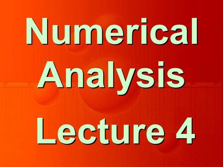 Lecture 4 Numerical Analysis. Solution of Non-Linear Equations Chapter 2.