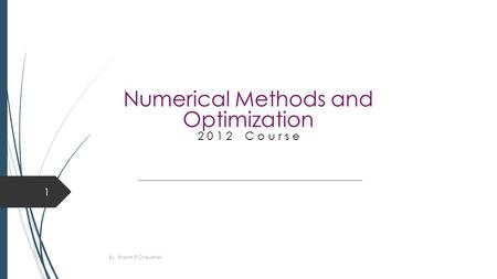 Numerical Methods and Optimization 2 0 1 2 C o u r s e 1 By Bharat R Chaudhari.