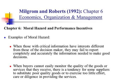 Milgrom and Roberts (1992): Chapter 6 Economics, Organization & Management Chapter 6: Moral Hazard and Performance Incentives Examples of Moral Hazard: