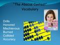 “The Abacus Contest” Vocabulary Drills Honored Mischievous Burned Collided Accuracy.