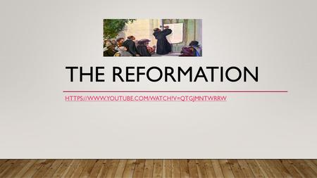 THE REFORMATION HTTPS://WWW.YOUTUBE.COM/WATCH?V=QTGJMNTWRRW.