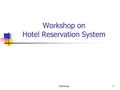 Workshop on Hotel Reservation System